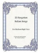25 Forgotten Italian Songs: For Medium High Voice
