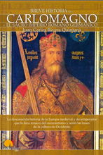 Breve Historia de Carlomagno y el Sacro Imperio Romano Germánico