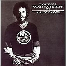 Loudon Wainwright III : A Live One CD (2008) Pre Owned