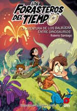 Los Forasteros del Tiempo 6: La aventura de los Balbuena entre dinosaurios