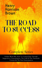 THE ROAD TO SUCCESS – Complete Series: Dollars Want Me, How To Control Fate Through Suggestion, Concentration, The Call Of The Twentieth Century & ...