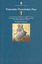 Timberlake Wertenbaker Plays 1: Volume 1 'New Anatomies', 'The Grace of Mary Traverse', 'Our Country's Good', 'The Love of a Nightingale', 'Three Birds Alighting on a Field