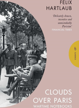 Clouds Over Paris: The Wartime Notebooks of Felix Hartlaub