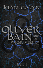 Oliver Bain und die Siegel Merlins - TEIL 1