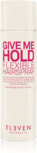 Eleven Australia Give Me Hold Flexible Hairspray 400ml