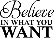 Believe in what you want