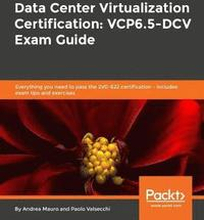 Data Center Virtualization Certification: VCP6.5-DCV Exam Guide