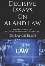 Decisive Essays On AI And Law: Advanced Series On Artificial Intelligence (AI) And Law