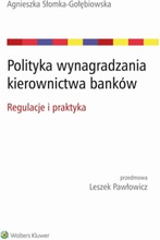 Polityka wynagradzania kierownictwa banków. Regulacje i praktyka