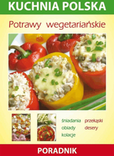 Potrawy wegetariańskie. Kuchnia polska. Poradnik