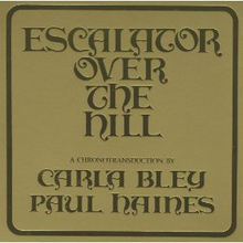 Bley Carla: Escalator Over The Hill - A Chron...