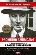 Prometeo Americano. El Libro Que Inspiró La Película Oppenheimer / American Prom Etheus