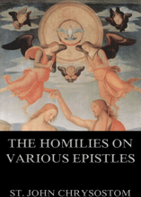 The Homilies On Various Epistles