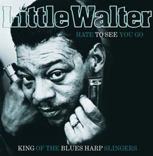 Little Walter: Hate to see you go (Rem)