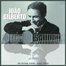 Gilberto Joao: Joao Gilberto/ Chega De Saudade