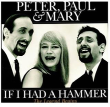 Peter Paul & Mary: If I had a hammer