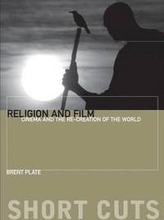 Religion and Film - Cinema and the Re-creation of the World
