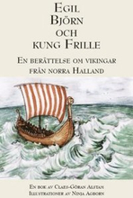 Egil, Björn och Kung Frille : en berättelse om vikingar från norra Halland