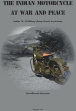 The Indian Motorcycle at war and peace : Indian 741 B Military (Army Scout) in pictures