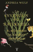 La Invención de la Naturaleza: El Mundo Nuevo de Alexander Von Humboldt / The in Vention of Nature: Alexander Von Humboldt's New World