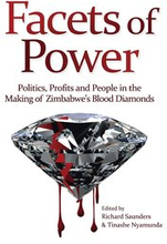Facets of Power. Politics, Profits and People in the Making of Zimbabwe's Blood Diamonds