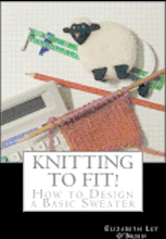Knitting To Fit: Learn to Design Basic Sweater Patterns