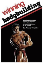 Winning Bodybuilding: A complete do-it-yourself program for beginning, intermediate, and advanced bodybuilders by Mr. Olympia
