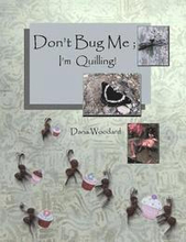 Don't Bug Me; I'm Quilling!: Paper Quilling Projects