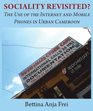 Sociality Revisited? the Use of the Internet and Mobile Phones in Urban Cameroon