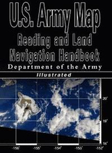 U.S. Army Map Reading and Land Navigation Handbook - Illustrated (U.S. Army)