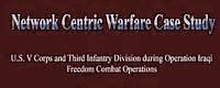 Network Centric Warfare Case Study: U.S. V Corps and Third Infantry Division During Operation Iraqi Freedom Combat Operations