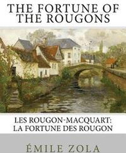 The Fortune of the Rougons: Les Rougon-Macquart: La Fortune des Rougon