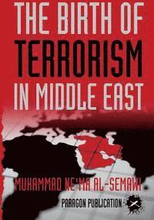 The Birth of Terrorism in Middle East: Muhammed Bin Abed al-Wahab, Wahabism, and the Alliance with the ibn Saud Tribe