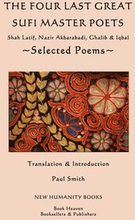 The Four Last Great Sufi Master Poets: Selected Poems: Shah Latif, Nazir Akbarabadi, Ghalib & Iqbal