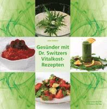 Gesünder mit Dr. Switzers Vitalkost-Rezepten
