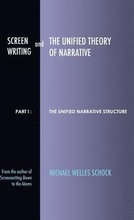 Screenwriting and The Unified Theory of Narrative: Part I - The Unified Narrative Structure
