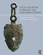 Local Societies in Bronze Age Northern Europe