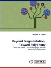 Beyond Fragmentation, Toward Polyphony