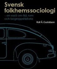 Svensk folkhemssociologi: En essä om tid, rum och begreppshistoria