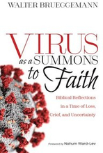 Virus as a Summons to Faith: Biblical Reflections in a Time of Loss, Grief, and Uncertainty