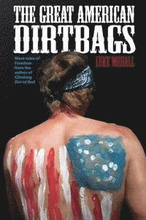 The Great American Dirtbags: More Tales of Freedom and Climbing from the Author of Climbing Out of Bed