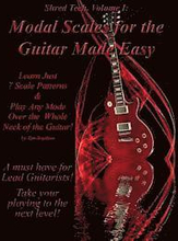 Modal Scales for the Guitar Made Easy: Learn Just 7 Scale Patterns and Play Any Mode Over the Whole Neck of the Guitar!