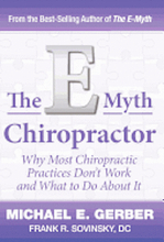 The E-Myth Chiropractor: Why Most Chiropractic Practices Don't Work and What to Do about It