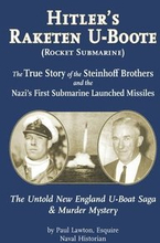 Hitler's Raketen U-Boote (Rocket Submarines), the True Story of the Steinhoff Brothers and the Nazi's First Submarine Launched Missiles: The Untold Ne