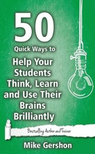 50 Quick Ways to Help Your Students Think, Learn and Use Their Brains Brilliantly