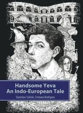 Handsome Yeva: An Indo-European Tale: Reconstruction Based on Balto-Slavic Folklore and Parallels with Other Indo-European Myths