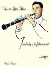 Who Is Artie Shaw...and Why is He Following Me?
