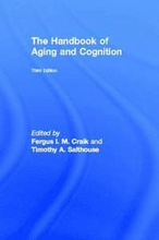 The Handbook of Aging and Cognition