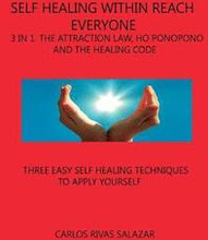 Self Healing Within Reach Everyone: 3 in 1, Tha Attraction Law, Ho¿ponopono and Healing Code