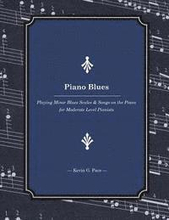 Piano Blues: Playing Minor Blues Scales & Songs on the Piano for Moderate Level Pianists